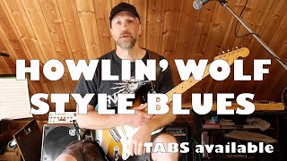 HOWLIN' WOLF STYLE BLUES with lesson TABS available