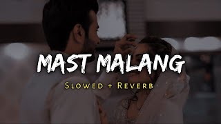 Mast Malang - Jhoom - Arijit Singh [ Slowed + Reverb ] - Anil kapoor | Music Lover