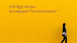 Pourquoi être accompagné personnellement