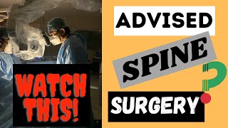 Advised Spine Surgery? Watch This First!