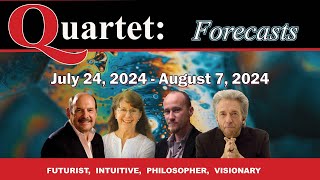 New ! Quartet Forecasts for July 24, 2024 - August 7, 2024