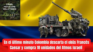 En el último minuto Colombia descarta el obús Francés Caesar y compra 18 unidades del Atmos israelí