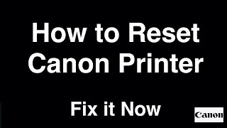 How to Reset Canon Printer  -  Fix it Now