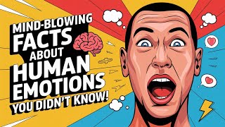 Mind-Blowing Facts About Human Emotions You Didn't Know!