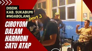 Disdik Kab. Sukabumi Ngabolang Part 3 || Ciroyom Dalam Harmoni Satu Atap