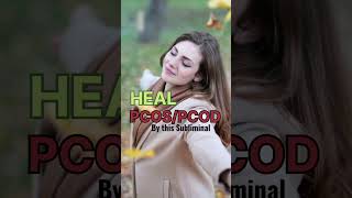 Heal PCOS/PCOD  by this powerful subliminal #shorts#subliminal #affirmations #pcos #women