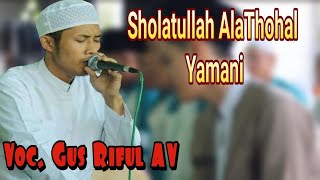 Isfa'lana & Sholatullah AlaThohal Yamani | Voc. Gus Riful AV