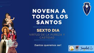 Novena a todos los Santos | Día Sexto | Virtud de la Pureza y Castidad.