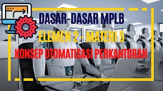 KONSEP OTOMATISASI PERKANTORAN | DASAR-DASAR MPLB - ELEMEN 2 - MATERI 5