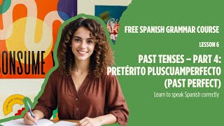 [FREE]Spanish Grammar Lessons For Beginners-Lesson 6: Pretérito pluscuamperfecto (Past perfect)