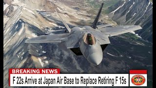 F 22s Arrive at Japan Air Base to Replace Retiring F 15s