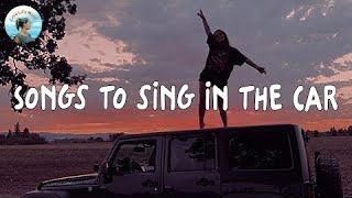 Songs to sing in the car [vibe playlist]