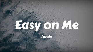 Adele - Easy On Me (Lyrics)