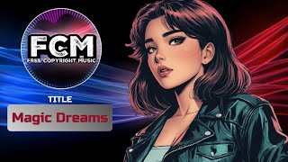 Magic Dreams | Synthwave | FCM – Free Copyright Music