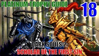 Dark Souls 2 Scholar of the First Sin Platinum Trophy Guide Part 18. 32/38 Trophies unlocked