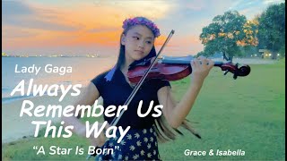 Always Remember Us This Way violin cover | Grace & Isabella