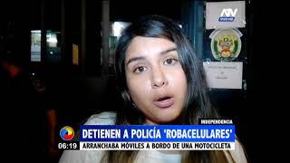 Independencia: Detuvieron a policía "robacelulares"