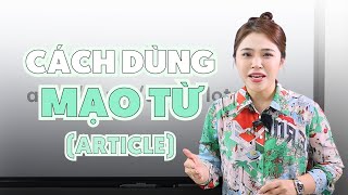 CÁCH SỬ DỤNG MẠO TỪ TRONG TIẾNG ANH | Miss Lan