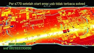 psr s770 di pakai bentar error dan usb tidak terbaca solved