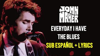 John Mayer - Everyday I Have The Blues (Sub Español + Lyrics) (Live at the Nokia Theatre)