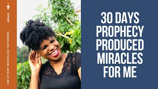 30 DAYS PROPHECY PRODUCED MIRACLES FOR ME