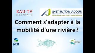 Complement Ep.1 : Comment s'adapter à la mobilité d'une rivière?