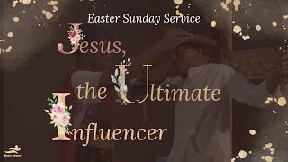 Easter Sunday Service: Jesus, The Ultimate Influencer // Jesus House London