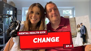 How we deal with CHANGE | mental Health Gym ep 11