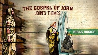 The Gospel of John: Pt. 4 -- John's themes