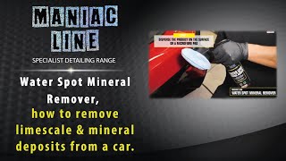 Maniac Line Water Spot Mineral Remover - How to remove limescale & mineral deposits from a car.