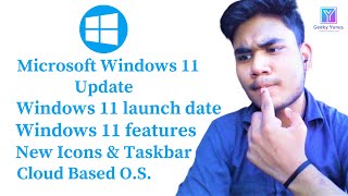 Microsoft Windows 11 update | Cloud Based OS | New Icons & Taskbar | Release date | #GeekyYunus