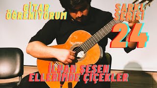 İlhan Şeşen Ellerimde Çiçekler Gitar Dersi