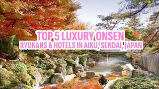 Top 5 Luxury Onsen Ryokans & Hotels in Akiu Onsen, Sendai, Japan