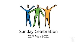 Sunday Celebration 22nd May 2022