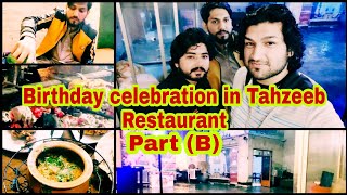 Part (B) Birthday Celebration in tahzeeb Restaurant full time injoy