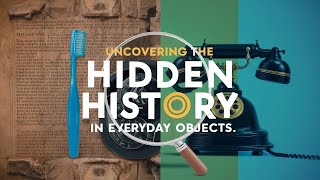 Uncovering the Hidden History in Everyday Objects #hiddenhistory