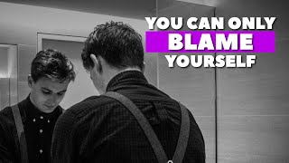 You Can Only Blame Yourself | Dr Asif Munaf