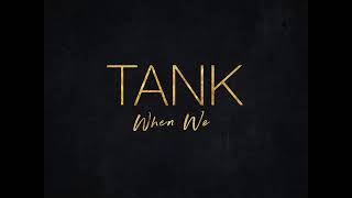 Tank - When We [MP3 Free Download]