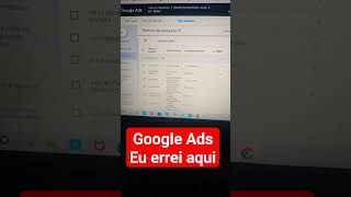 Google Ads, Eu Errei Aqui! Veja Para Não Errar Também