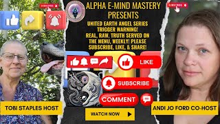 ALPHA E-MIND MASTERY’S UNITED EARTH ANGEL SERIES EPISODE 19!