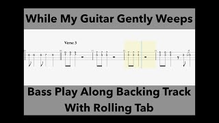 While My Guitar Gently Weeps - The Beatles - Bass Play Along Backing Track - Rolling Tab - Lesson