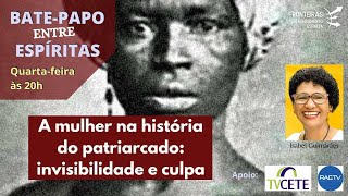 A mulher na história do patriarcado: invisibilidade e culpa