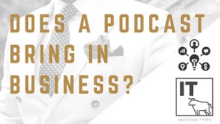 Running a Business and a Podcast – Does a Podcast Bring in Business?