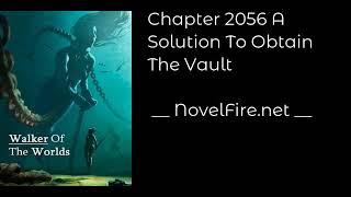 WALKER OF THE WORLDS - CHAPTER 2056 A SOLUTION TO OBTAIN THE VAULT Audiobook - NovelFire.net