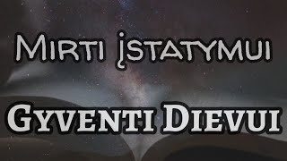 Mirti įstatymui, gyventi Dievui