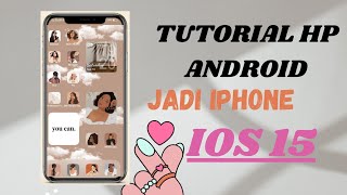 CARA UBAH TAMPILAN HP ANDROID JADI IPHONE IOS 15 || Aesthetic Home Screen ios 15