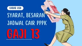 SYARAT BESARAN DAN JADWAL PENCAIRAN GAJI KE 13