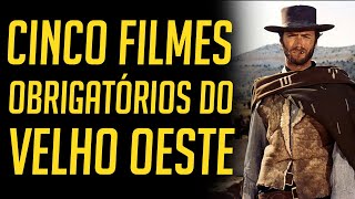 Top 5 filmes de Faroeste que você PRECISA assistir