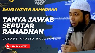 Tanya Jawab Terbaru Ustadz Khalid Basalamah || Seputar Ramadhan || Dahsyatnya Ramadhan || Terbaru