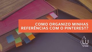 Como organizo minhas referências com o Pinterest?